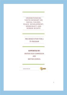 This is research report which was conducted as a pre-design study for a TV programme on mainstream Muslims under the British High Commission’s Engaging with the Islamic World programme. The study aimed at understanding the attitude and mindset of young people regarding development, education, human rights, democracy and peace in relation to Islamic values and thoughts. This study helped make the programme more acceptable to the viewers and above controversy.